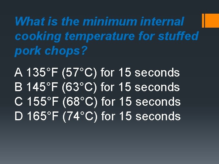 What is the minimum internal cooking temperature for stuffed pork chops? A 135°F (57°C)