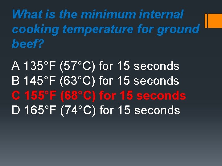 What is the minimum internal cooking temperature for ground beef? A 135°F (57°C) for