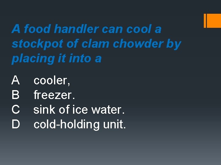 A food handler can cool a stockpot of clam chowder by placing it into