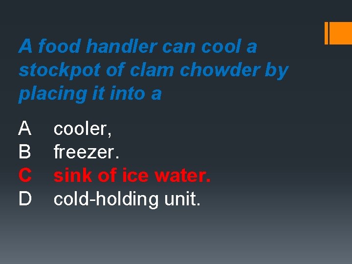 A food handler can cool a stockpot of clam chowder by placing it into