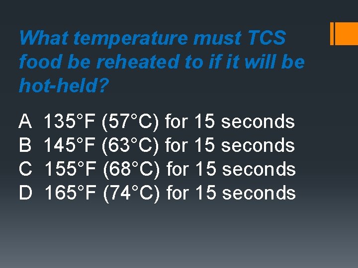 What temperature must TCS food be reheated to if it will be hot-held? A
