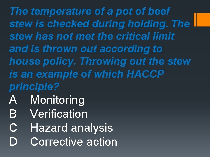 The temperature of a pot of beef stew is checked during holding. The stew