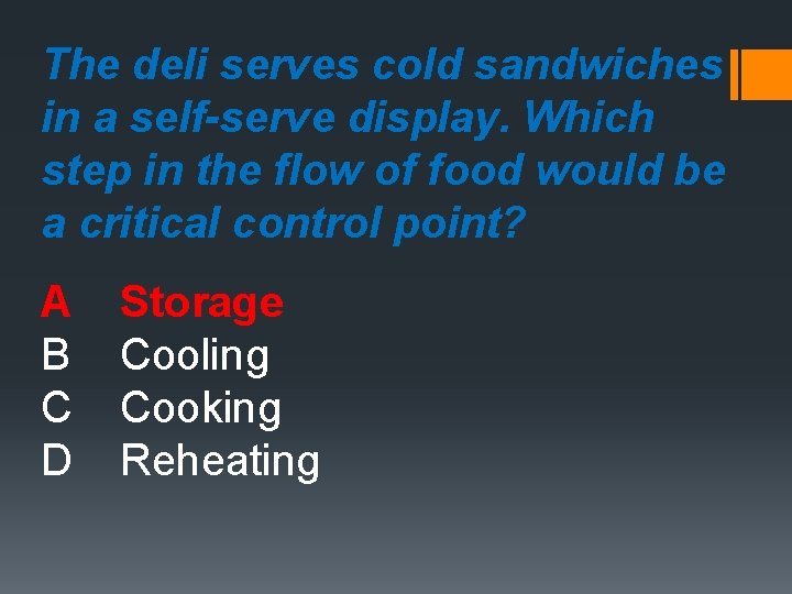 The deli serves cold sandwiches in a self-serve display. Which step in the flow