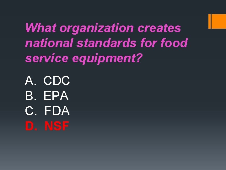 What organization creates national standards for food service equipment? A. B. C. D. CDC