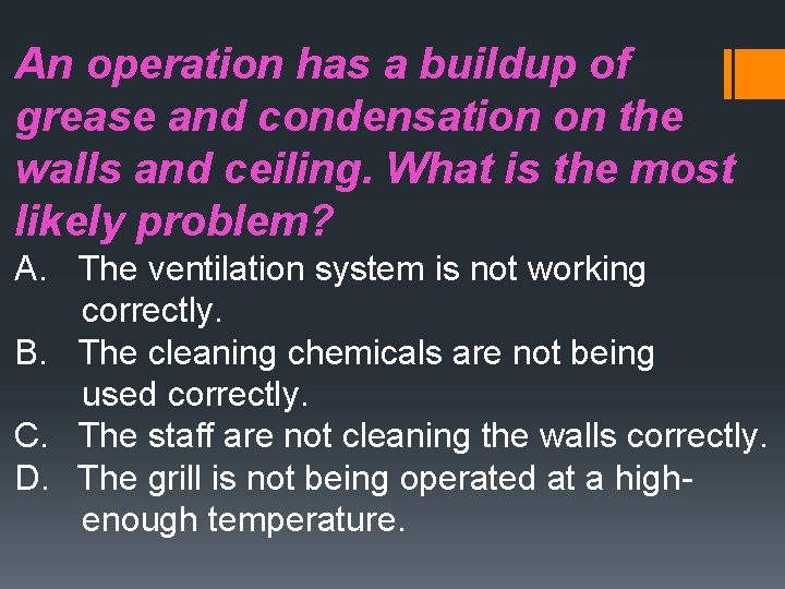 An operation has a buildup of grease and condensation on the walls and ceiling.