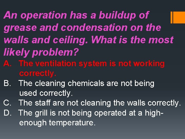 An operation has a buildup of grease and condensation on the walls and ceiling.