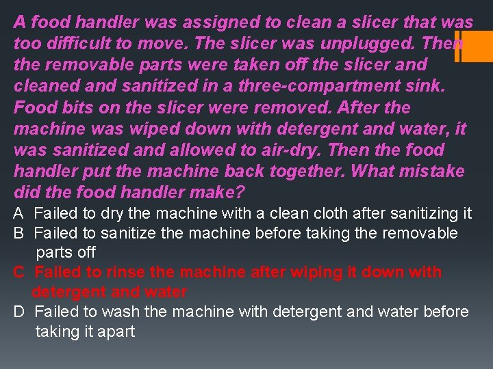 A food handler was assigned to clean a slicer that was too difficult to