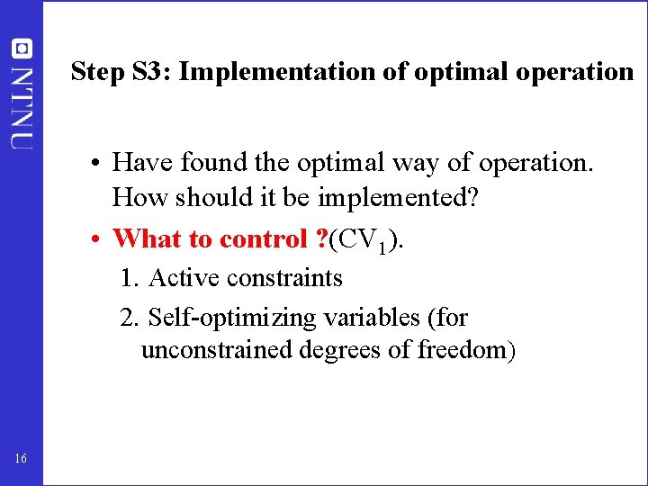 Step S 3: Implementation of optimal operation • Have found the optimal way of