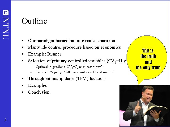 Outline • • Our paradigm basaed on time scale separation Plantwide control procedure based