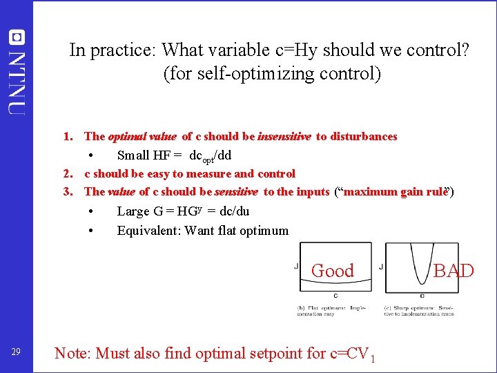 In practice: What variable c=Hy should we control? (for self-optimizing control) 1. The optimal