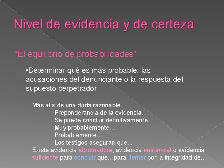 Nivel de evidencia y de certeza “El equilibrio de probabilidades” • Determinar qué es Nivel de evidencia y de certeza “El equilibrio de probabilidades” • Determinar qué es