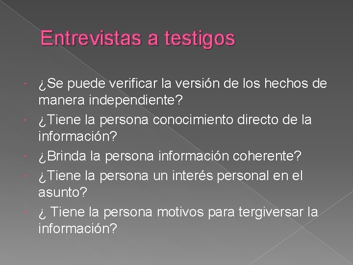 Entrevistas a testigos ¿Se puede verificar la versión de los hechos de manera independiente? Entrevistas a testigos ¿Se puede verificar la versión de los hechos de manera independiente?