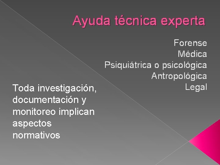 Ayuda técnica experta Forense Médica Psiquiátrica o psicológica Antropológica Legal Toda investigación, documentación y Ayuda técnica experta Forense Médica Psiquiátrica o psicológica Antropológica Legal Toda investigación, documentación y