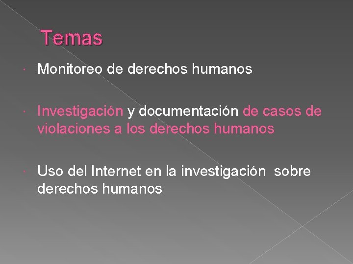 Temas Monitoreo de derechos humanos Investigación y documentación de casos de violaciones a los Temas Monitoreo de derechos humanos Investigación y documentación de casos de violaciones a los