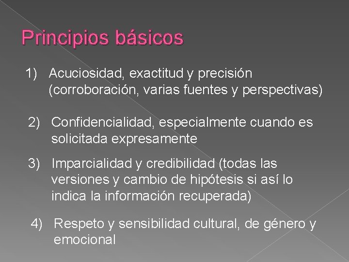 Principios básicos 1) Acuciosidad, exactitud y precisión (corroboración, varias fuentes y perspectivas) 2) Confidencialidad, Principios básicos 1) Acuciosidad, exactitud y precisión (corroboración, varias fuentes y perspectivas) 2) Confidencialidad,