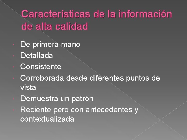 Características de la información de alta calidad De primera mano Detallada Consistente Corroborada desde Características de la información de alta calidad De primera mano Detallada Consistente Corroborada desde