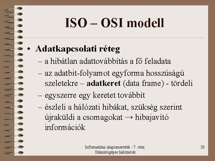 ISO – OSI modell • Adatkapcsolati réteg – a hibátlan adattovábbítás a fő feladata