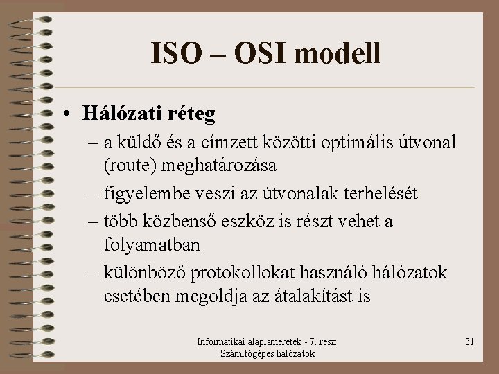 ISO – OSI modell • Hálózati réteg – a küldő és a címzett közötti