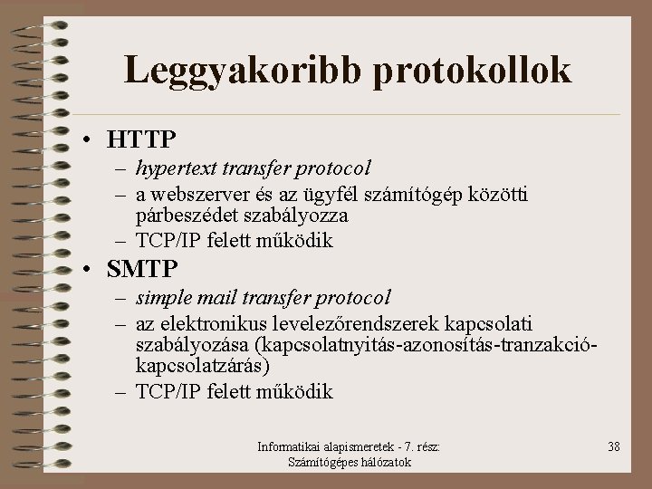 Leggyakoribb protokollok • HTTP – hypertext transfer protocol – a webszerver és az ügyfél