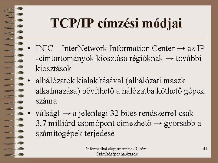 TCP/IP címzési módjai • INIC – Inter. Network Information Center → az IP -címtartományok