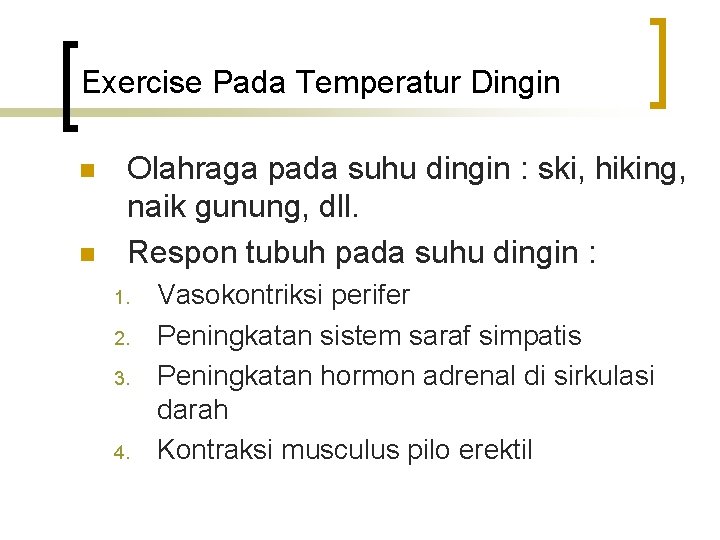 Exercise Pada Temperatur Dingin n n Olahraga pada suhu dingin : ski, hiking, naik