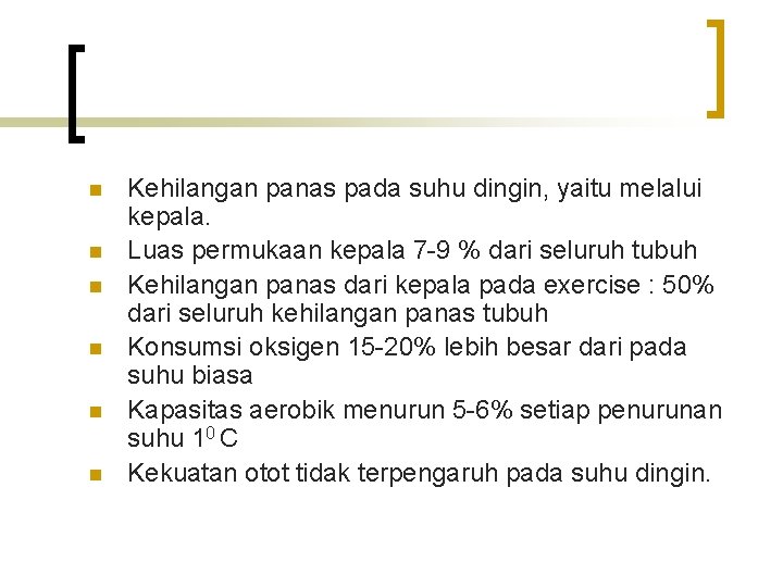 n n n Kehilangan panas pada suhu dingin, yaitu melalui kepala. Luas permukaan kepala