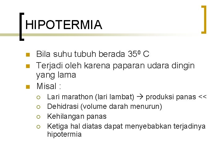 HIPOTERMIA n n n Bila suhu tubuh berada 350 C Terjadi oleh karena paparan