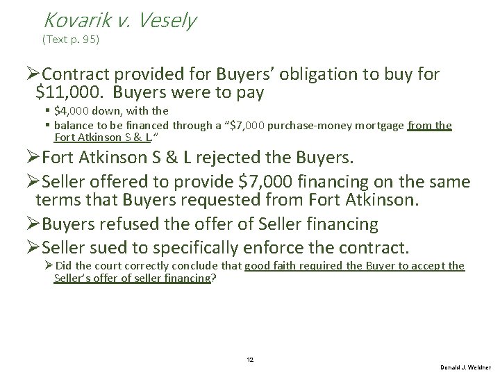 Kovarik v. Vesely (Text p. 95) ØContract provided for Buyers’ obligation to buy for