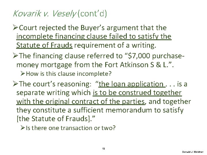 Kovarik v. Vesely (cont’d) ØCourt rejected the Buyer’s argument that the incomplete financing clause