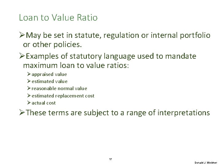 Loan to Value Ratio ØMay be set in statute, regulation or internal portfolio or