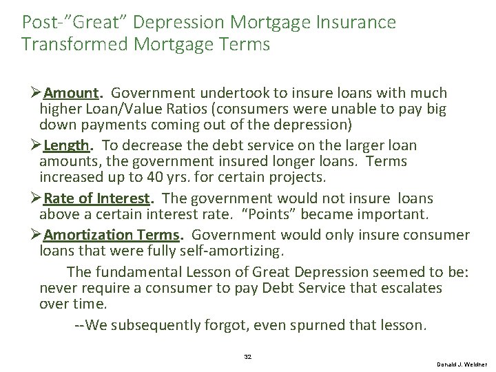 Post-”Great” Depression Mortgage Insurance Transformed Mortgage Terms ØAmount. Government undertook to insure loans with