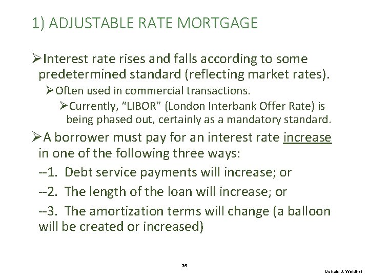 1) ADJUSTABLE RATE MORTGAGE ØInterest rate rises and falls according to some predetermined standard