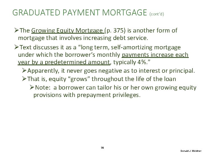 GRADUATED PAYMENT MORTGAGE (cont’d) ØThe Growing Equity Mortgage (p. 375) is another form of