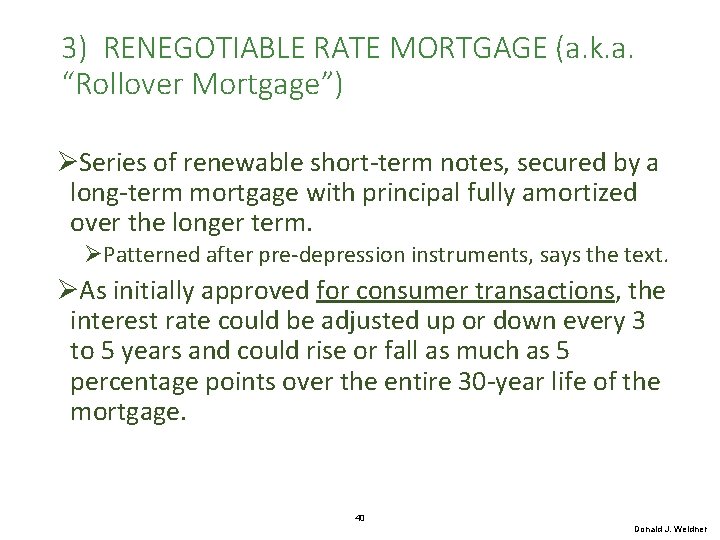 3) RENEGOTIABLE RATE MORTGAGE (a. k. a. “Rollover Mortgage”) ØSeries of renewable short-term notes,