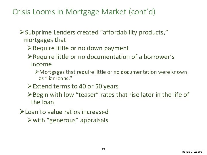 Crisis Looms in Mortgage Market (cont’d) ØSubprime Lenders created “affordability products, ” mortgages that