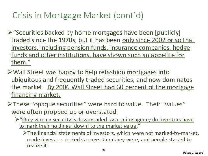 Crisis in Mortgage Market (cont’d) Ø“Securities backed by home mortgages have been [publicly] traded