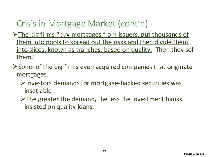 Crisis in Mortgage Market (cont’d) ØThe big firms “buy mortgages from issuers, put thousands