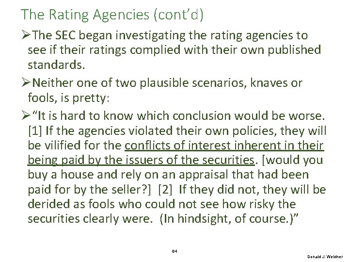 The Rating Agencies (cont’d) ØThe SEC began investigating the rating agencies to see if