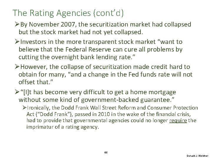 The Rating Agencies (cont’d) ØBy November 2007, the securitization market had collapsed but the