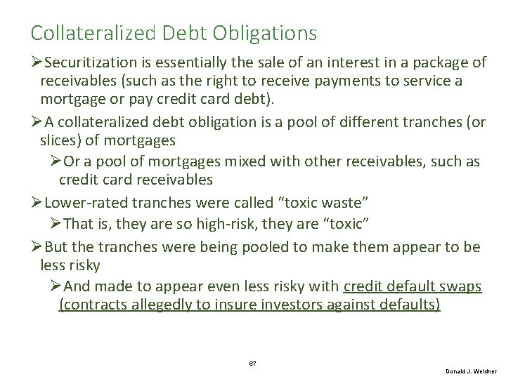 Collateralized Debt Obligations ØSecuritization is essentially the sale of an interest in a package