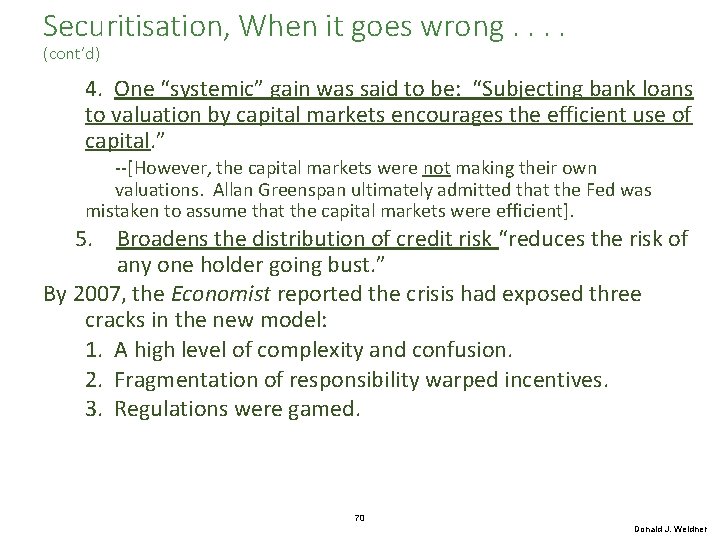 Securitisation, When it goes wrong. . (cont’d) 4. One “systemic” gain was said to