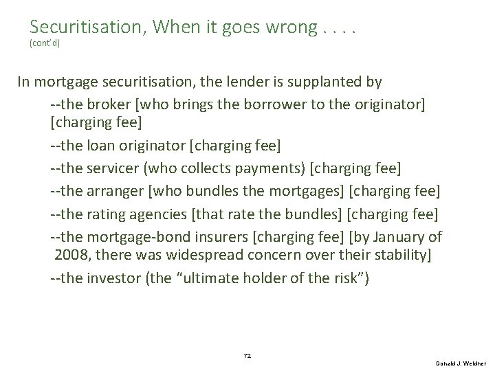 Securitisation, When it goes wrong. . (cont’d) In mortgage securitisation, the lender is supplanted