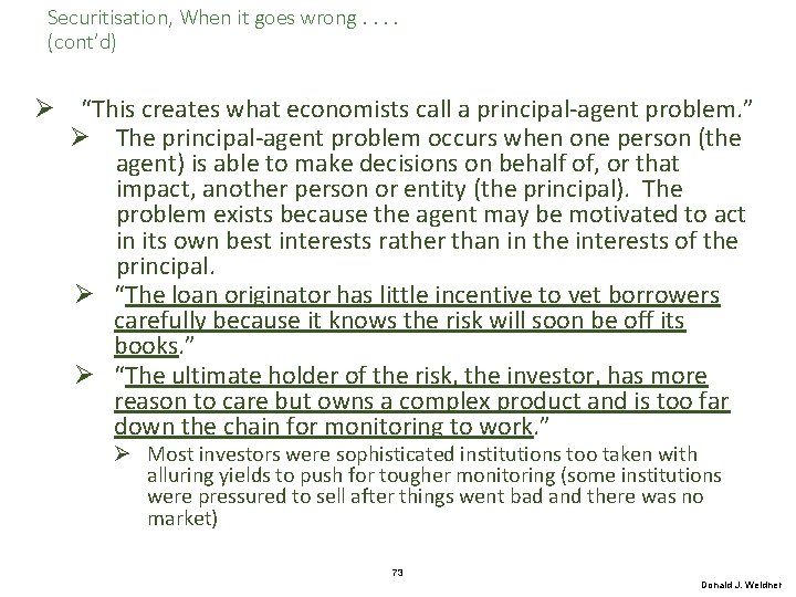 Securitisation, When it goes wrong. . (cont’d) Ø “This creates what economists call a