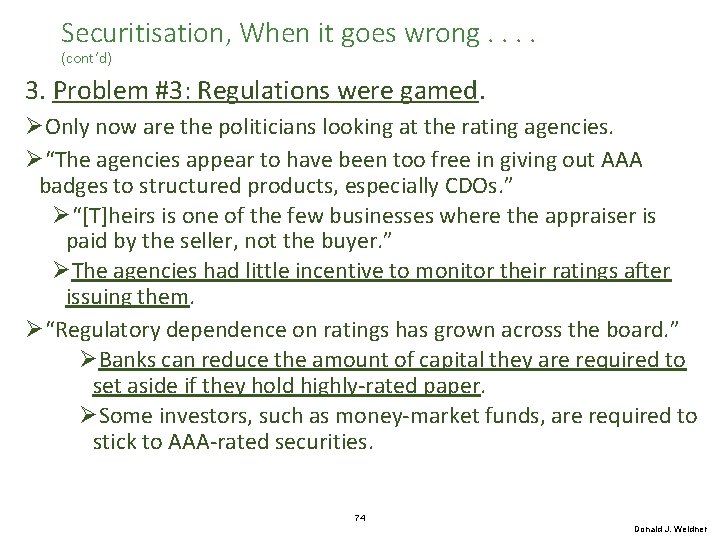 Securitisation, When it goes wrong. . (cont’d) 3. Problem #3: Regulations were gamed. ØOnly