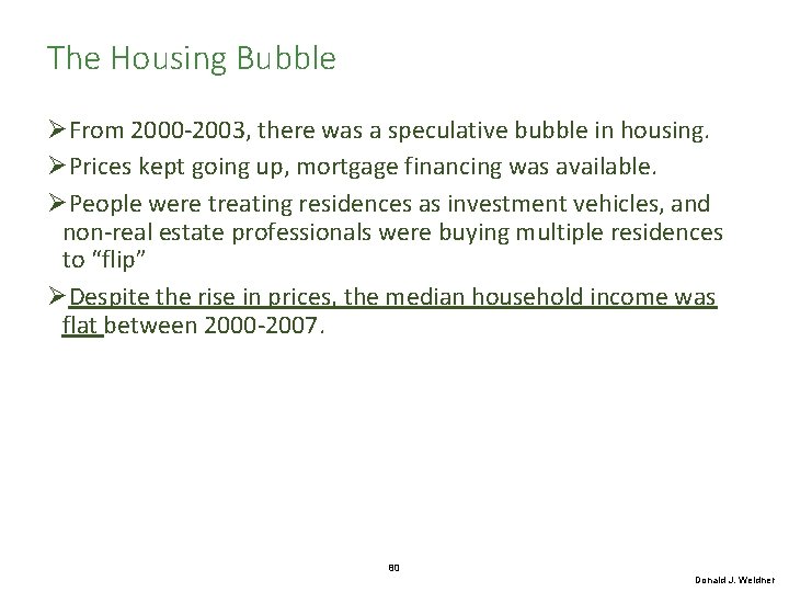 The Housing Bubble ØFrom 2000 -2003, there was a speculative bubble in housing. ØPrices