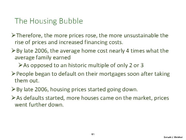 The Housing Bubble ØTherefore, the more prices rose, the more unsustainable the rise of