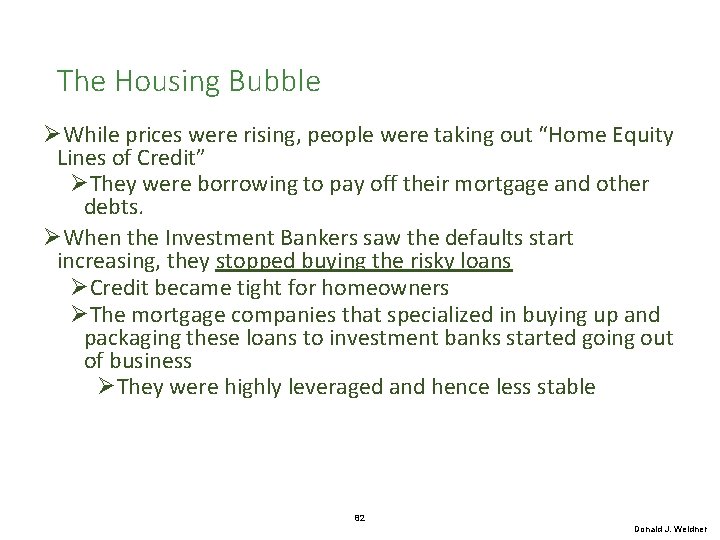 The Housing Bubble ØWhile prices were rising, people were taking out “Home Equity Lines