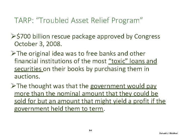 TARP: “Troubled Asset Relief Program” Ø$700 billion rescue package approved by Congress October 3,