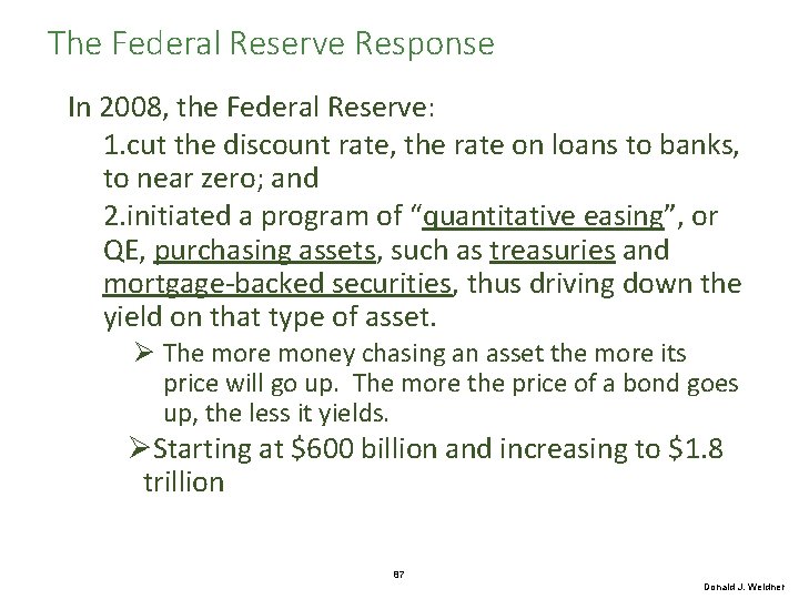 The Federal Reserve Response In 2008, the Federal Reserve: 1. cut the discount rate,