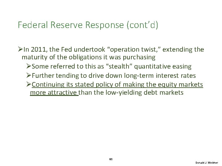 Federal Reserve Response (cont’d) ØIn 2011, the Fed undertook “operation twist, ” extending the